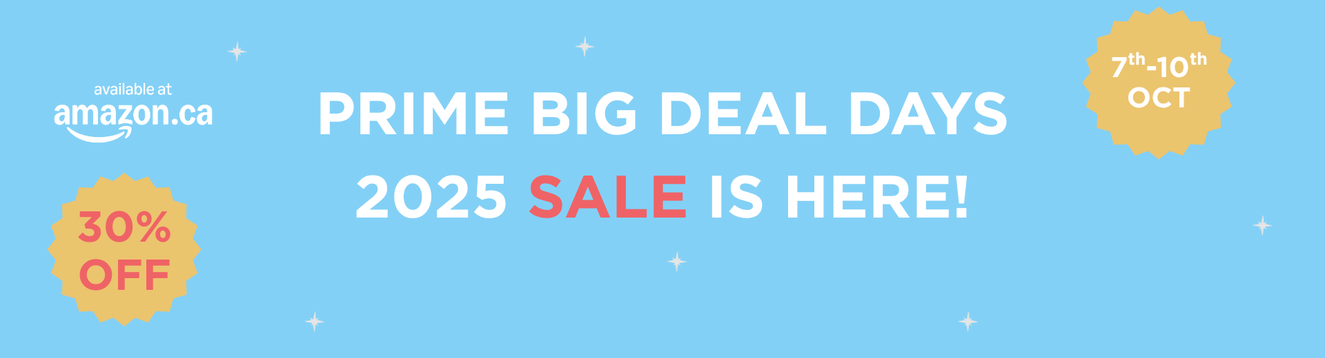 Promotional graphic with white and light red text on a light blue background: "Up to 30% off available at amazon.ca. Prime Big Deal Days 2025 Sale is here! 7th - 10th October 2025"